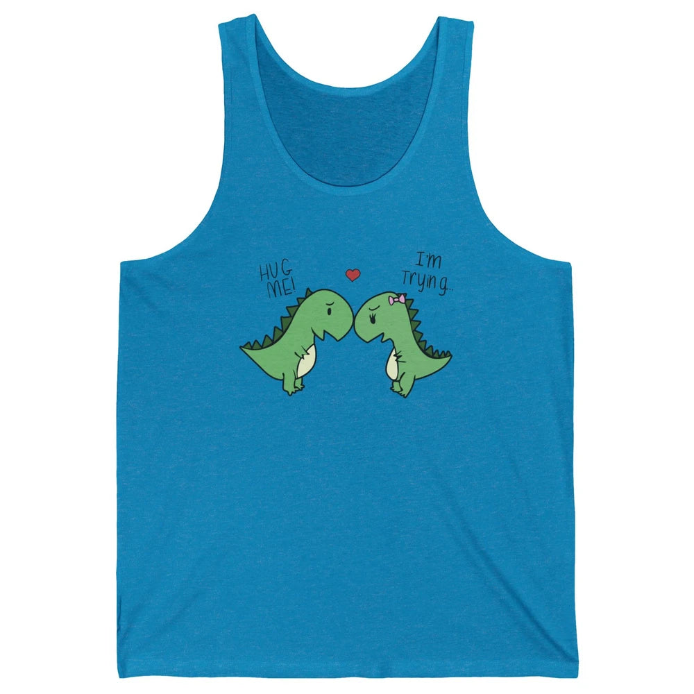 Cute Dinosaurs Hug Me I'm Trying Funny Dinosaur T-Rex Couple Unisex Jersey Tank