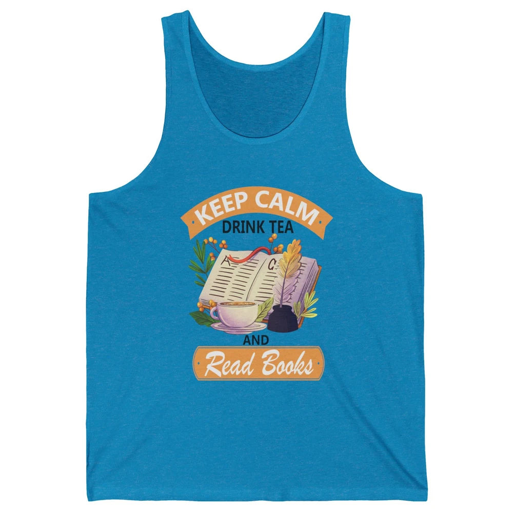 Keep Calm Drink Tea And Read Books Vintage Book Reader Positive Quote Bookworm Motivational Reading Unisex Jersey Tank