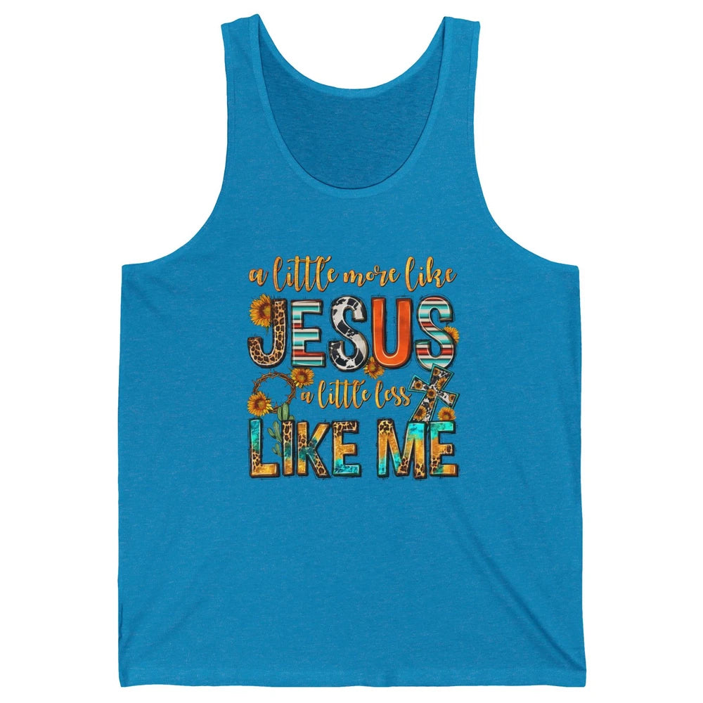 Sunflower A Little More Like Jesus Less Like Me Christian Unisex Jersey Tank