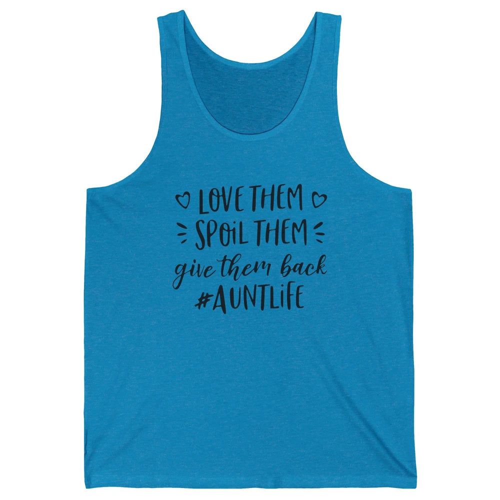 Funny Aunt Life Love Them Spoil Them Give Them Back Auntie Unisex Jersey Tank