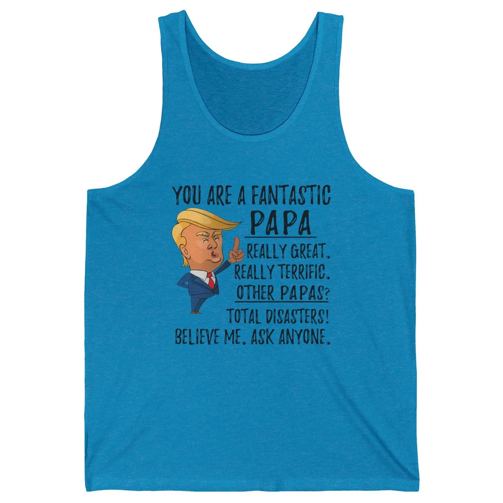 Funny Trump Fathers Day Grandpa Gift You Are Fantastic Papa Unisex Jersey Tank
