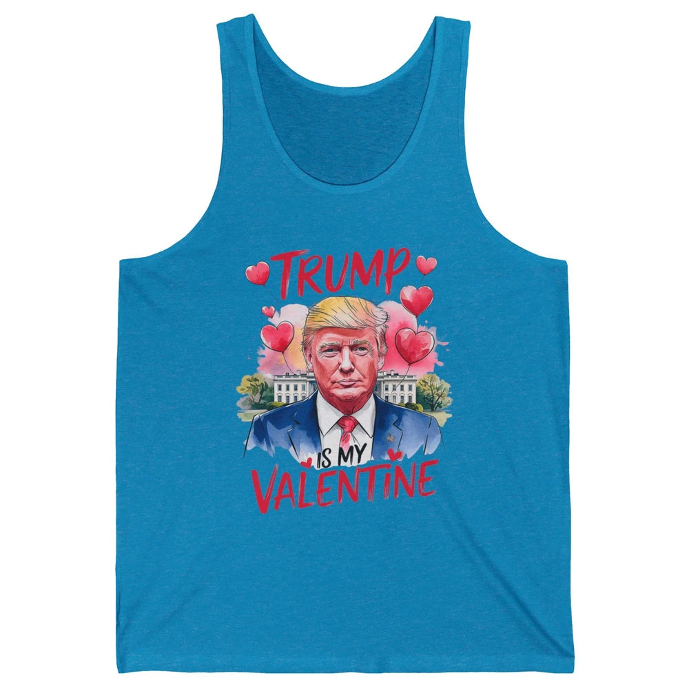 Trump Is My Valentine Funny Donald Trump President Valentine's Day Heart Sarcastic Love Unisex Jersey Tank