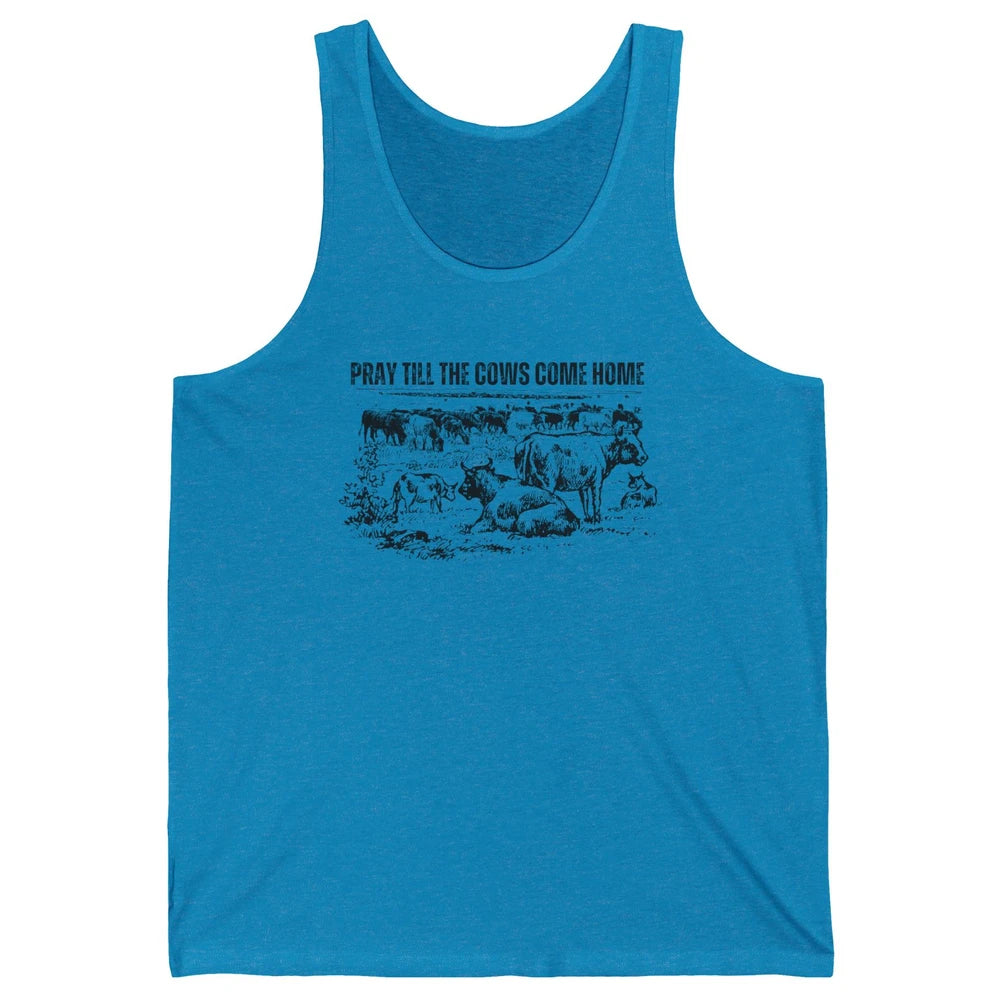 Funny Cattle Pray Till The Cows Come Home Western Country Unisex Jersey Tank