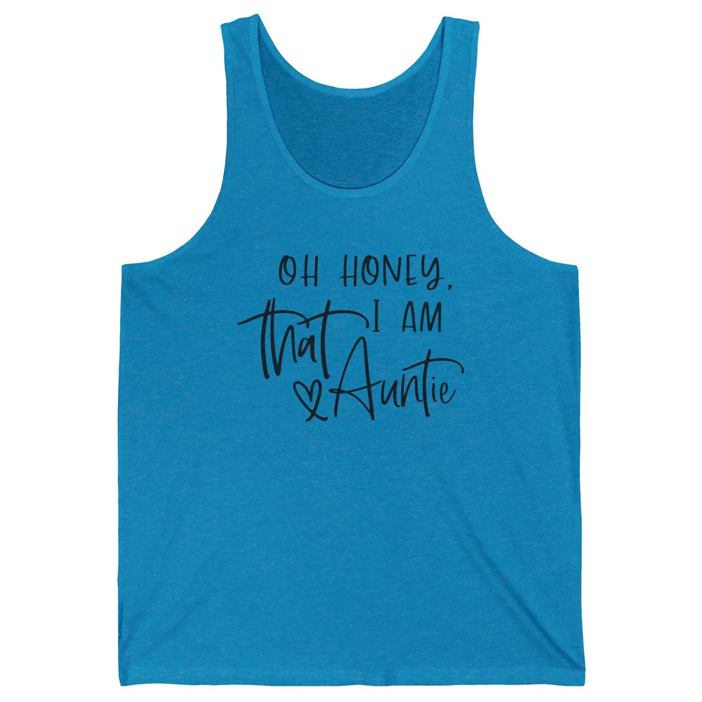 Funny Auntie Oh Honey I'm That Auntie Sister Auntie Gift Unisex Jersey Tank