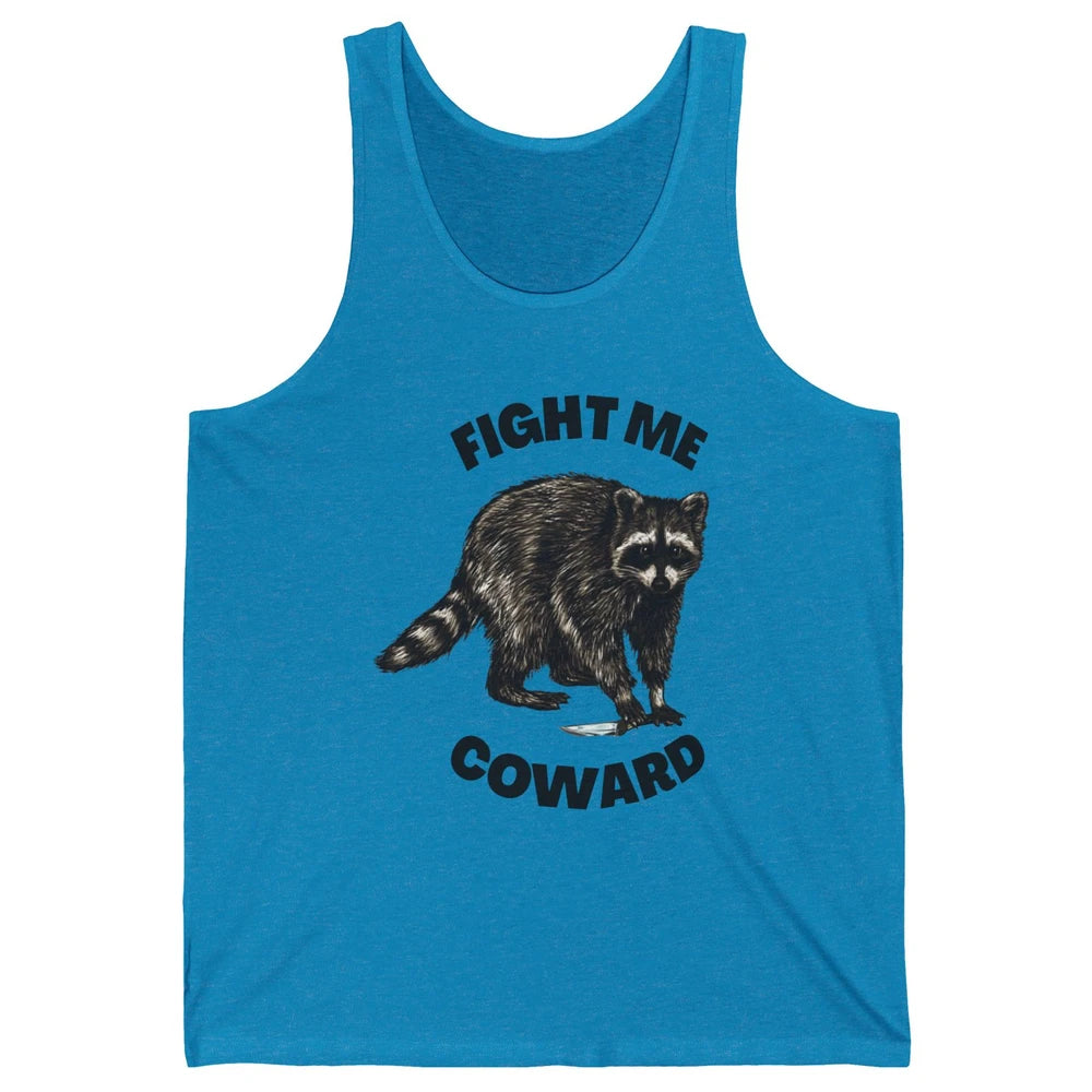 Funny Raccoon Fight Me Coward Sarcastic Racoon Motivational Unisex Jersey Tank