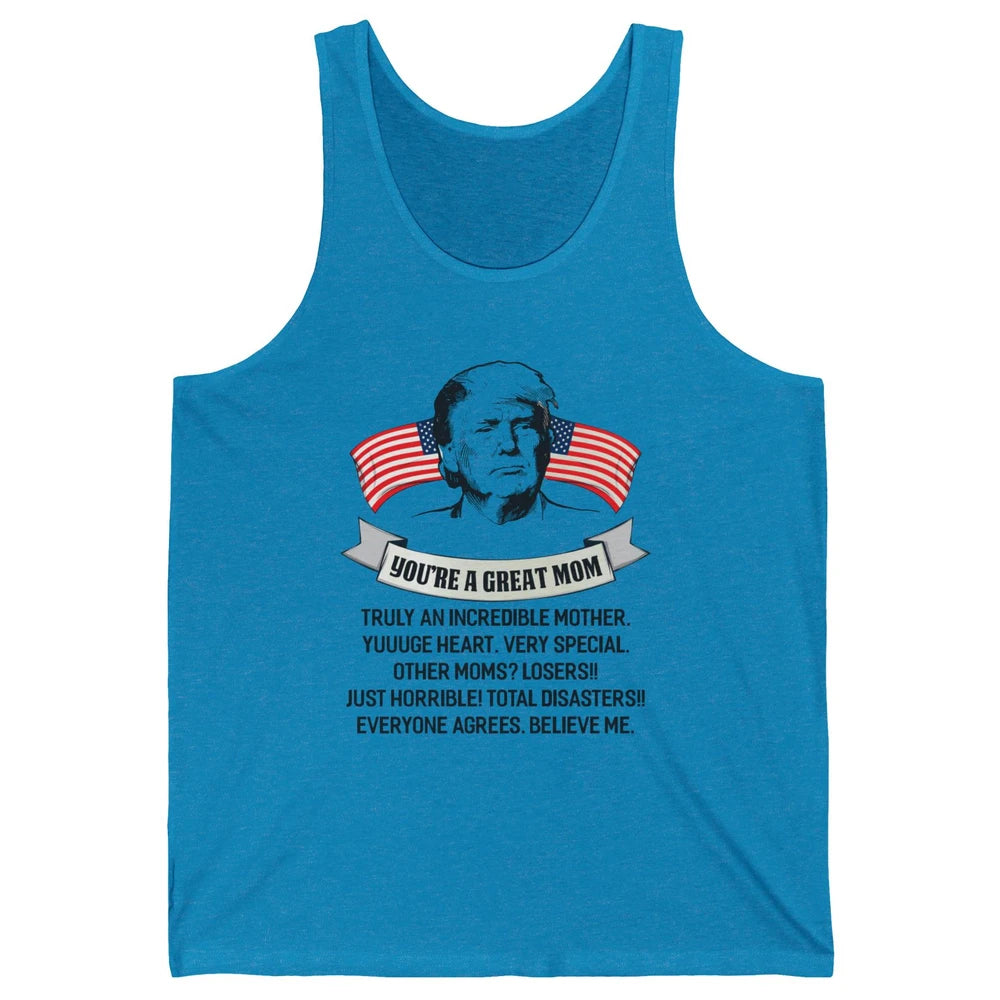Trump Mothers Day You Are A Great Mother Funny Mothers Day Unisex Jersey Tank
