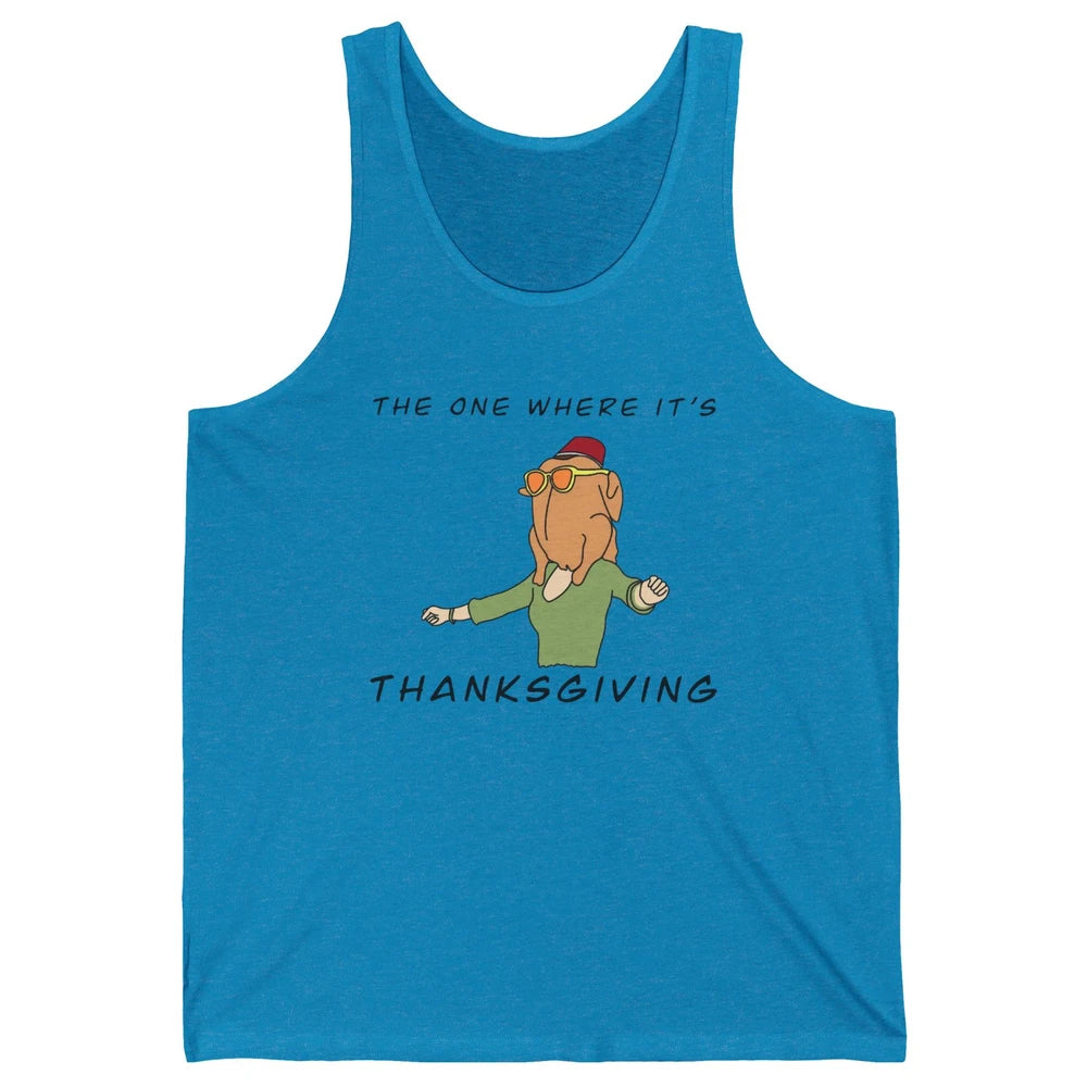 Funny Friends Turkey The One Where It's Thanksgiving Gift Unisex Jersey Tank