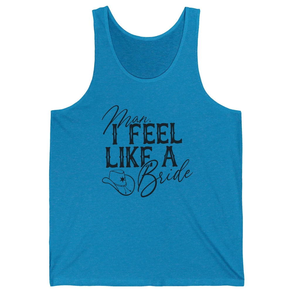 Cowhide Cowgirl Hat Man I Feel Like A Bride Western Country Unisex Jersey Tank