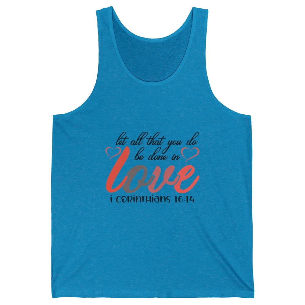 Let All That You Do Be Done In Love Christian Valentines Day Unisex Jersey Tank
