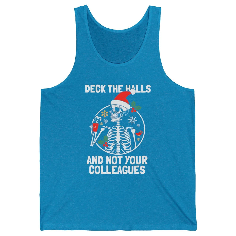 Deck The Halls Not Your Colleagues Funny Christmas Skeleton Unisex Jersey Tank