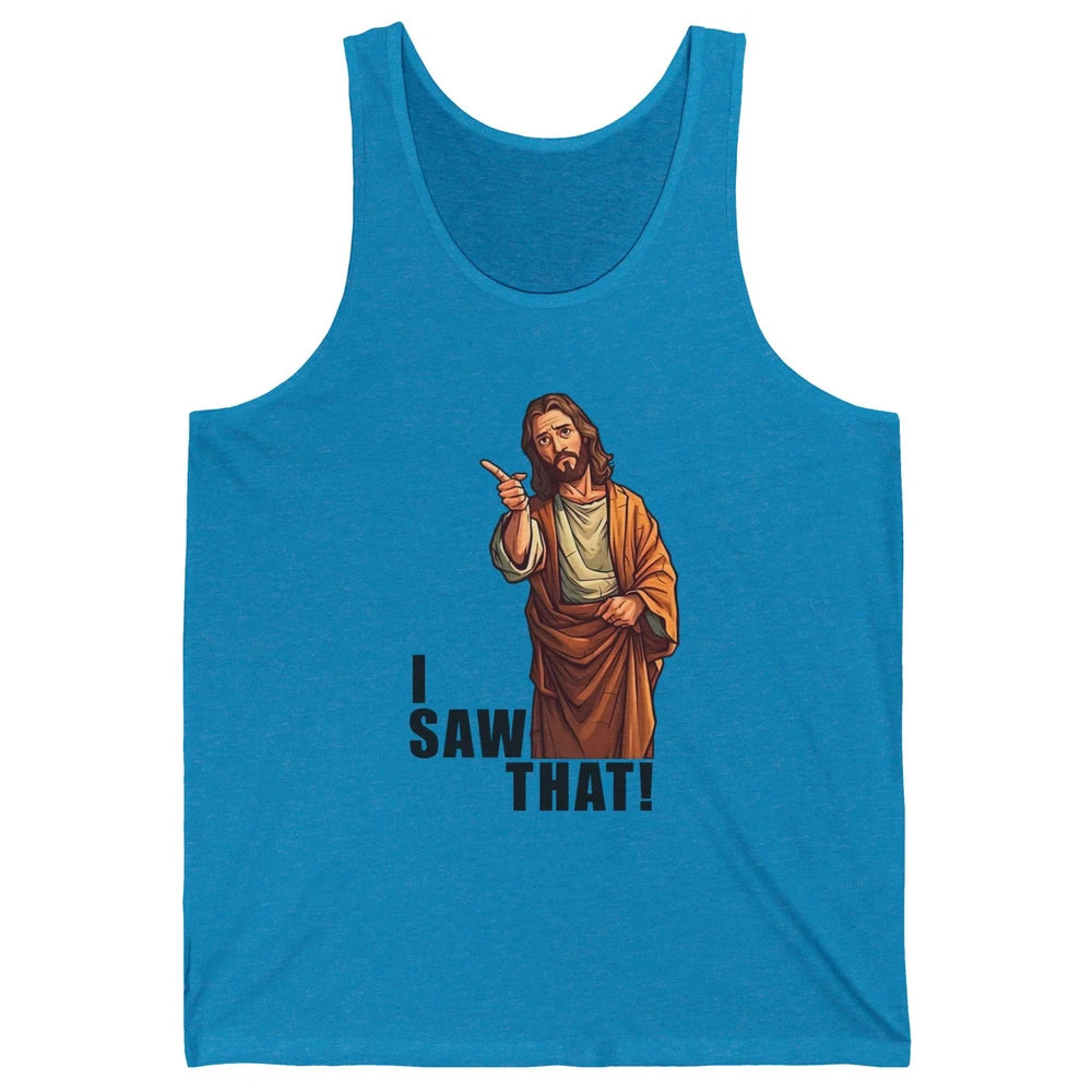 Funny Jesus I Saw That Christian Religious Sarcastic Christ Unisex Jersey Tank