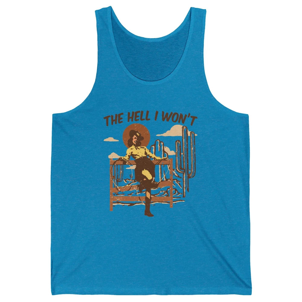 The Hell I Wont Cowgirl Cowboy Western Country Vintage Texas Unisex Jersey Tank