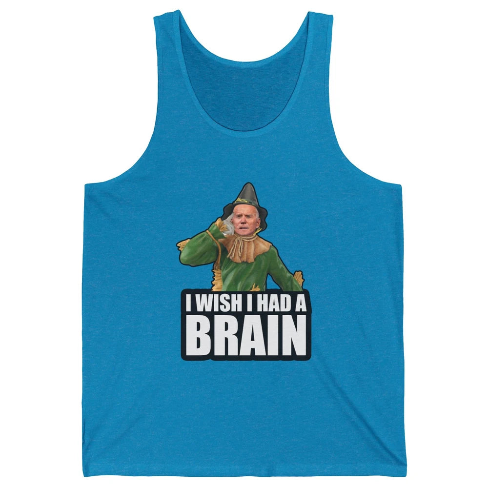 Funny Joe Biden Scarecrow I Wish I Had A Brain Anti Liberals Unisex Jersey Tank