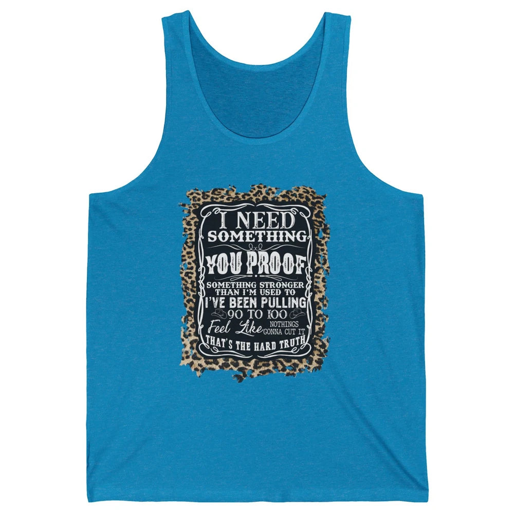 Leopard Cowboy I Need Something You Proof Western Cowgirls Unisex Jersey Tank