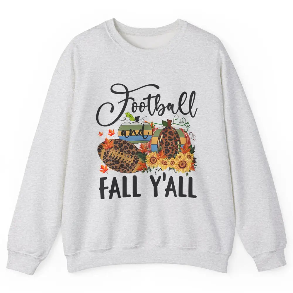 Football And Fall Y'all Leopard Pumpkin Autumn Thanksgiving Unisex Crewneck Sweatshirt