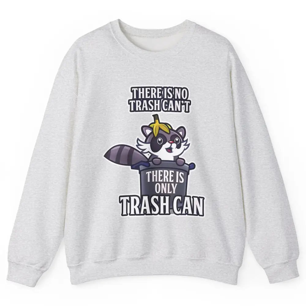 Retro Raccoon No Trash Can't Only Trash Can Motivational Unisex Crewneck Sweatshirt