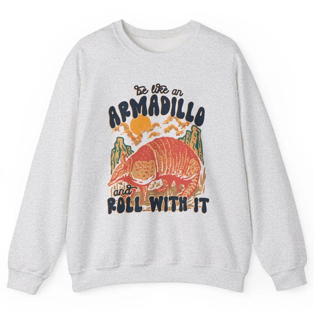 Be Like An Armadillo Roll With It Western Southern Country Unisex Crewneck Sweatshirt