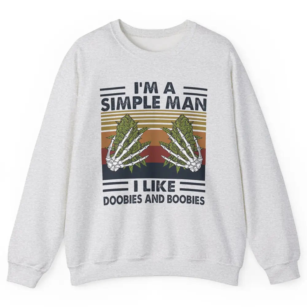 Vintage Weed I Am A Simple Man Like Doobies and Boobies Unisex Crewneck Sweatshirt