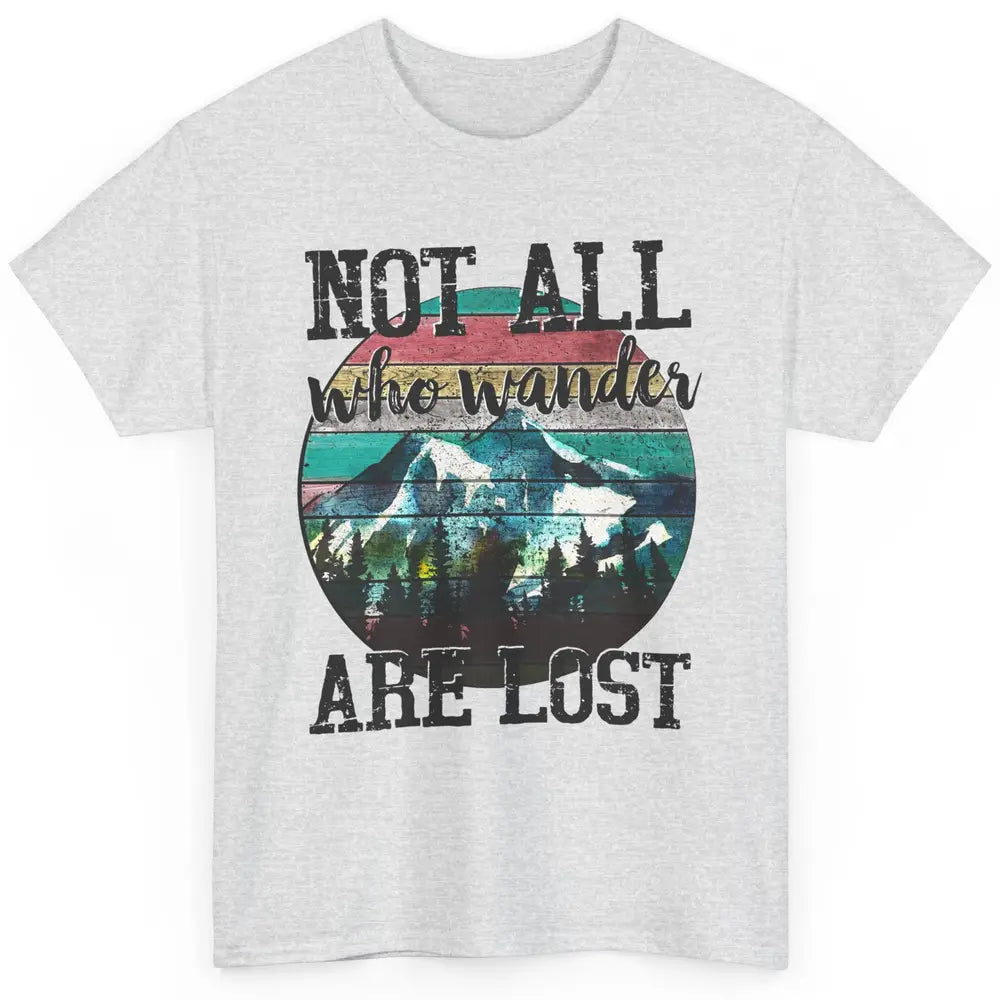 Vintage Retro Not All Who Wander Are Lost Camping Hiking Classic Unisex T-Shirt