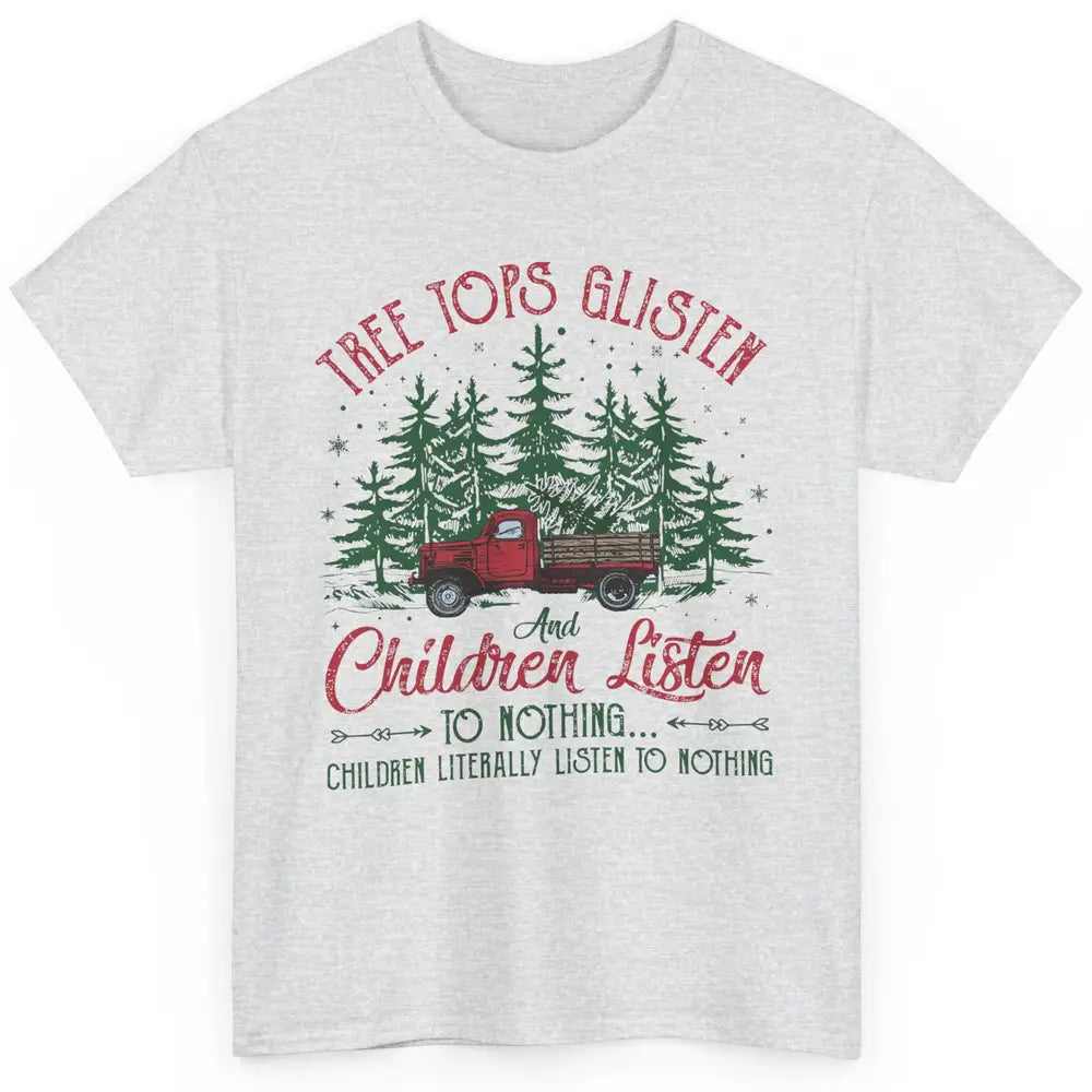 Retro Christmas Tree Tops Glisten Children Listen to Nothing Classic Unisex T-Shirt