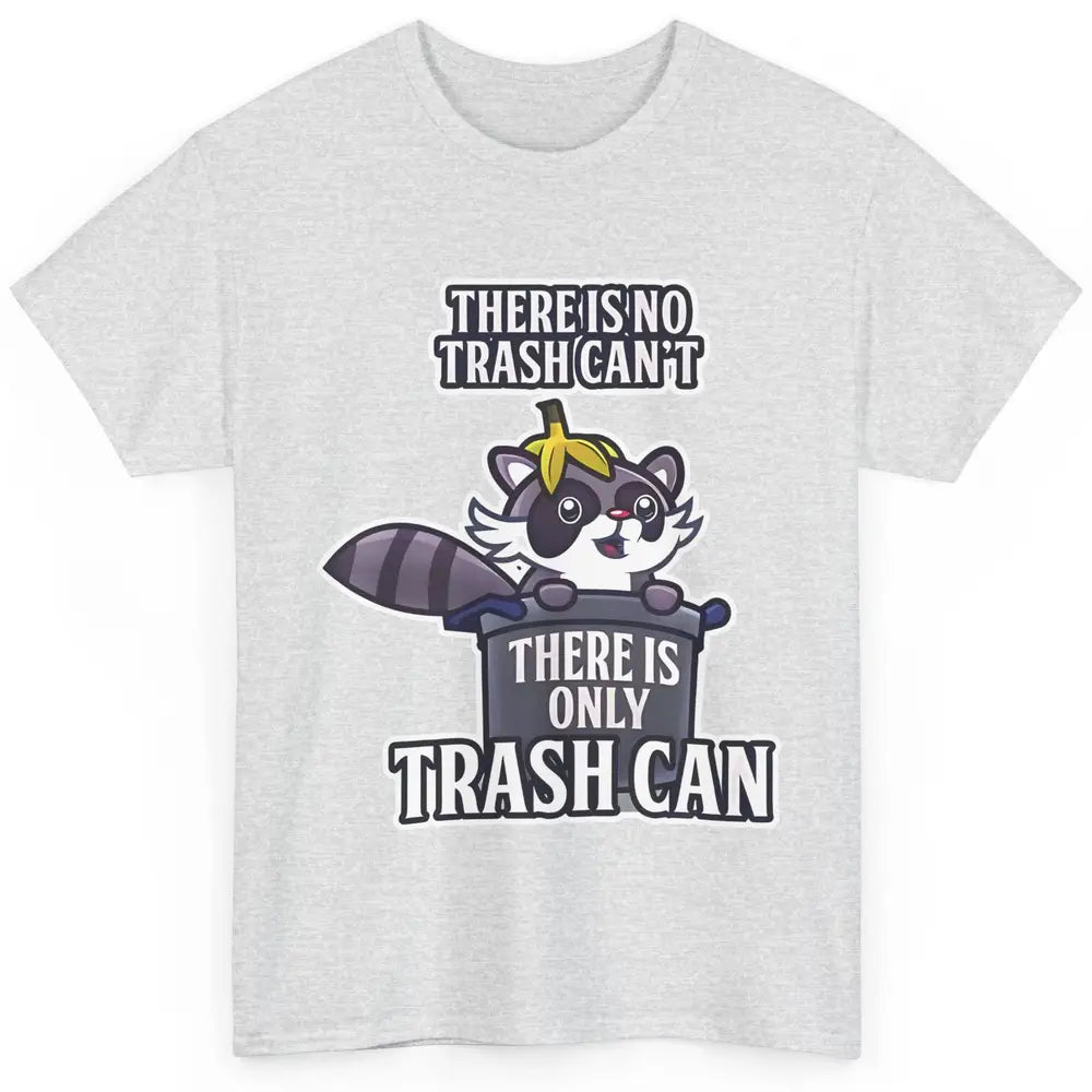 Retro Raccoon No Trash Can't Only Trash Can Motivational Classic Unisex T-Shirt