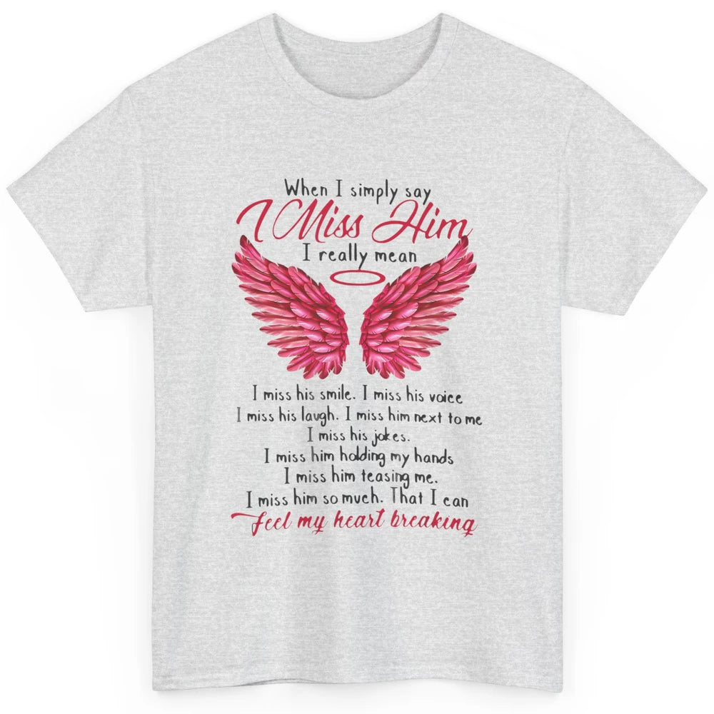 When I Simply Say Miss Him Husband In Heaven Angel Wings God Classic Unisex T-Shirt