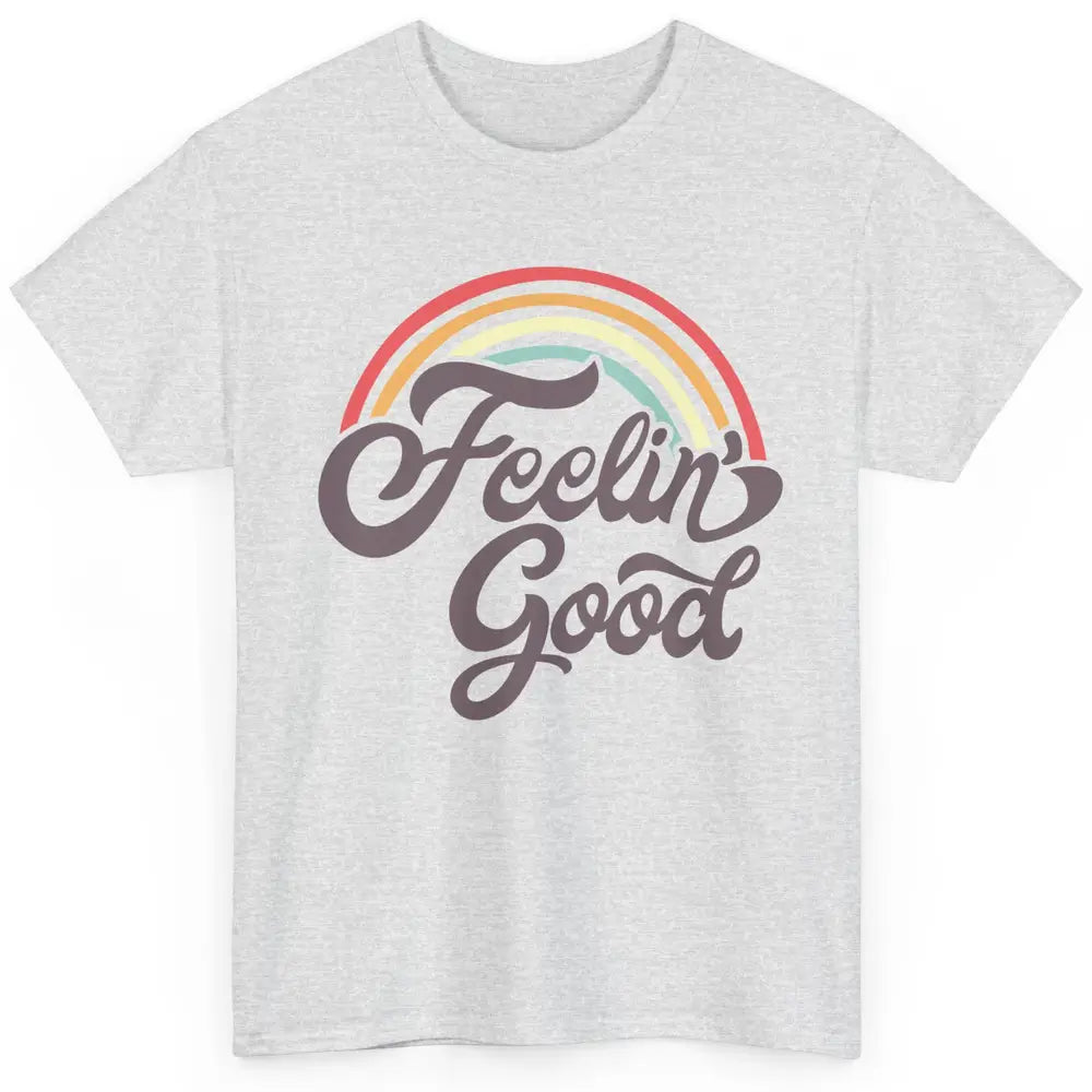 Retro Rainbow Feeling Good Hippie Summer Vintage Positive Classic Unisex T-Shirt