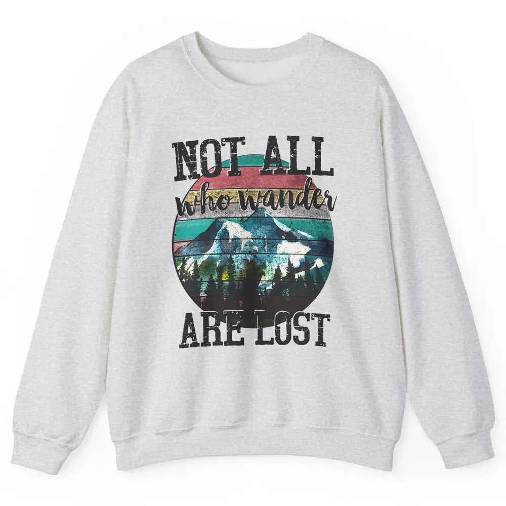 Vintage Retro Not All Who Wander Are Lost Camping Hiking Unisex Crewneck Sweatshirt