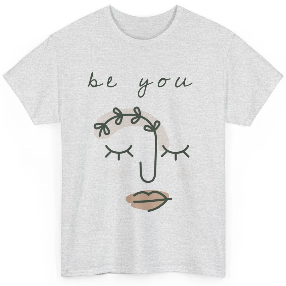 Be You Line Art Minimalist Positive Quote Motivational Minimal Floral Women Face Classic Unisex T-Shirt