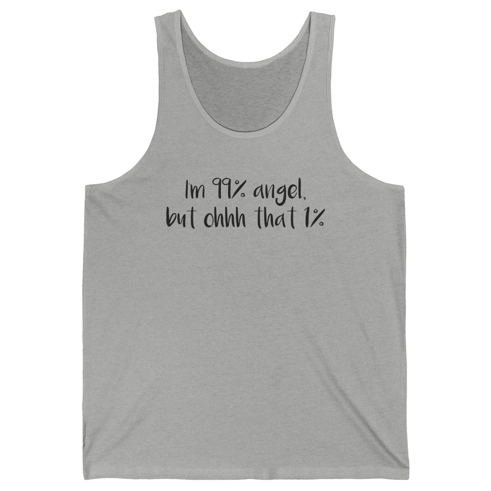 Funny I'm 99 Percent Angel but Oh That 1 Percent Sarcastic Unisex Jersey Tank