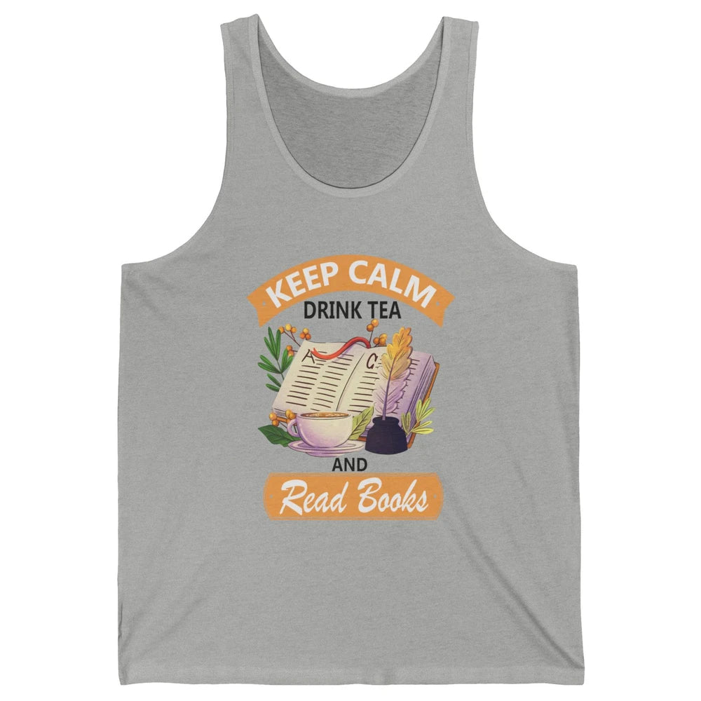 Keep Calm Drink Tea And Read Books Vintage Book Reader Positive Quote Bookworm Motivational Reading Unisex Jersey Tank