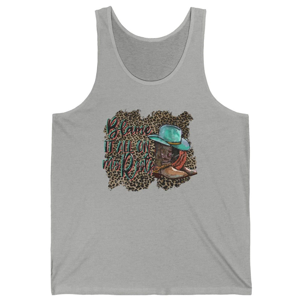 Retro Leopard Boot Blame It All On My Root Western Cowgirls Unisex Jersey Tank