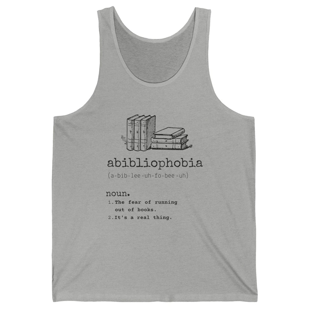 Abibliophobia Fear Of Running Out Of Books Reading Lovers Unisex Jersey Tank