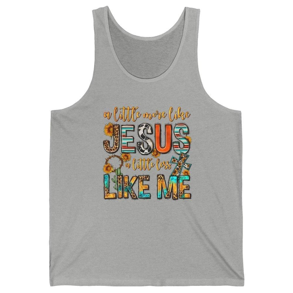 Sunflower A Little More Like Jesus Less Like Me Christian Unisex Jersey Tank