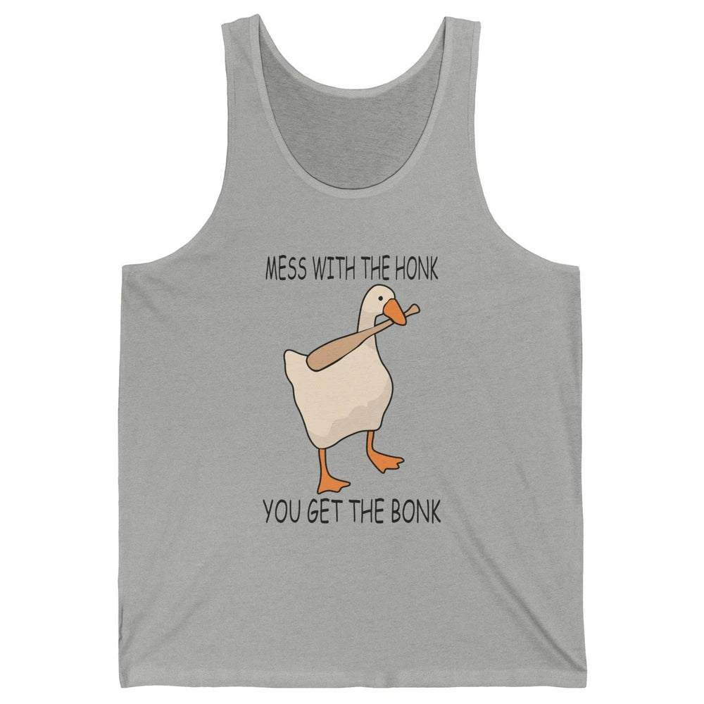Funny Goose Mess With the Honk You Get the Bonk Goose Meme Unisex Jersey Tank