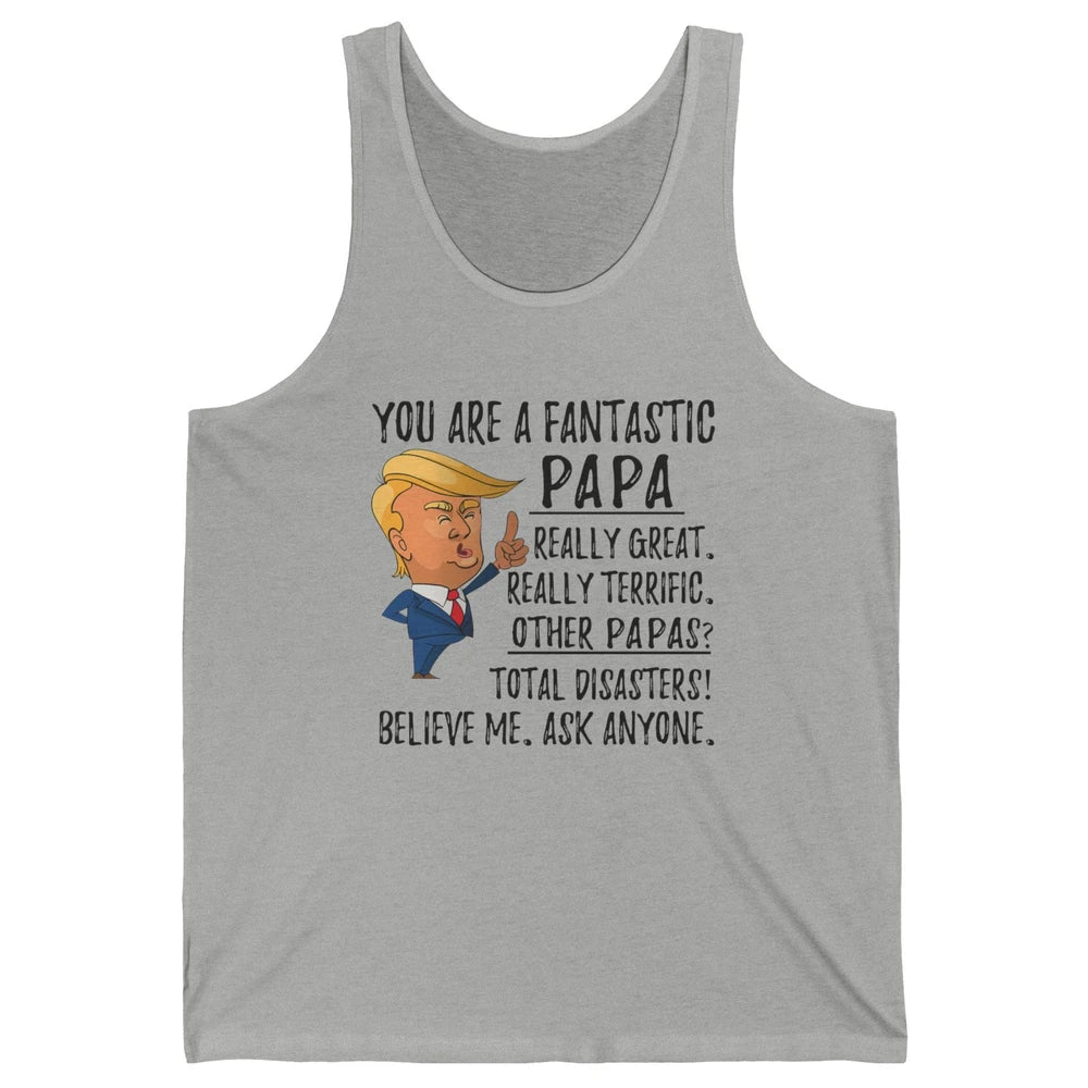 Funny Trump Fathers Day Grandpa Gift You Are Fantastic Papa Unisex Jersey Tank