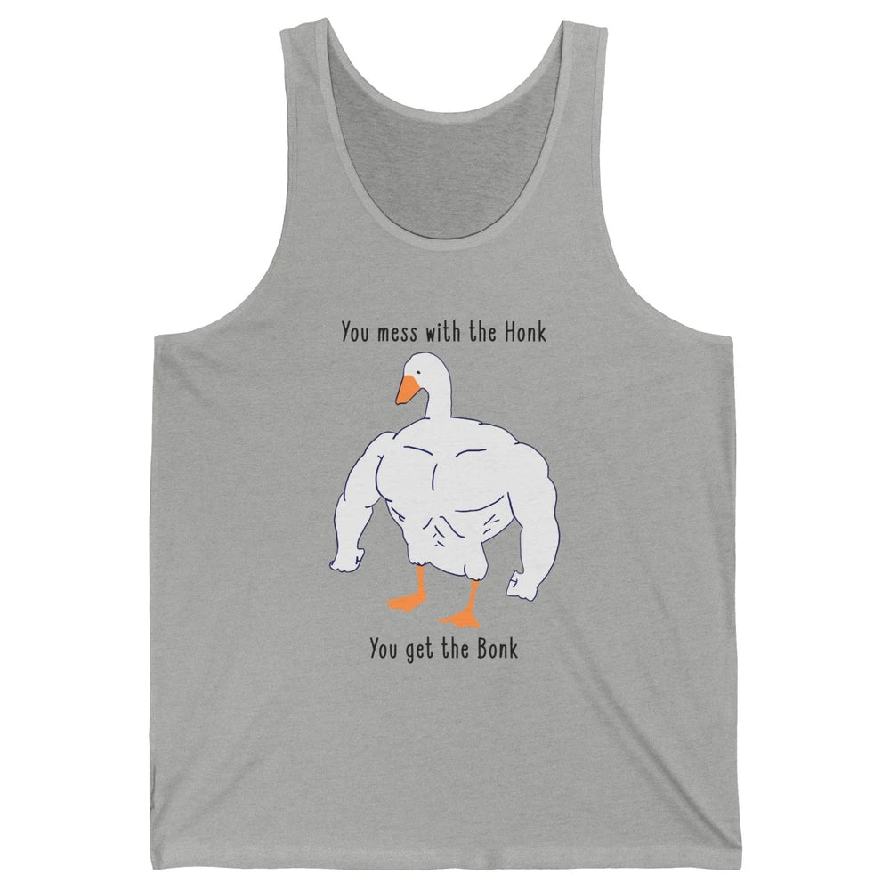 Funny Goose Mess With the Honk You Get the Bonk Goose Meme Unisex Jersey Tank