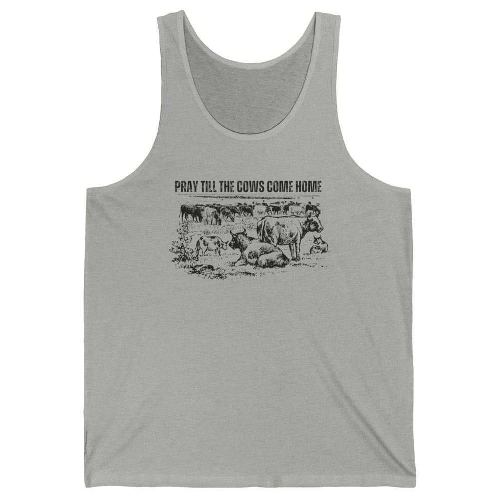 Funny Cattle Pray Till The Cows Come Home Western Country Unisex Jersey Tank