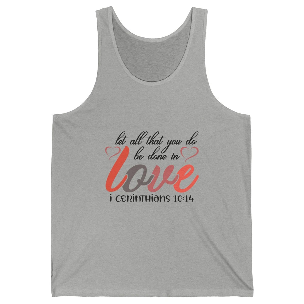 Let All That You Do Be Done In Love Christian Valentines Day Unisex Jersey Tank