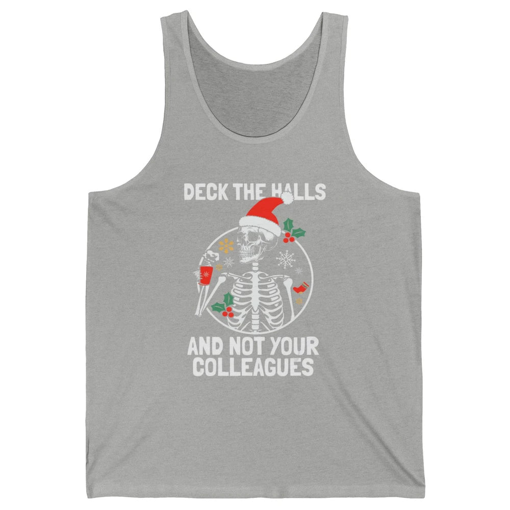 Deck The Halls Not Your Colleagues Funny Christmas Skeleton Unisex Jersey Tank