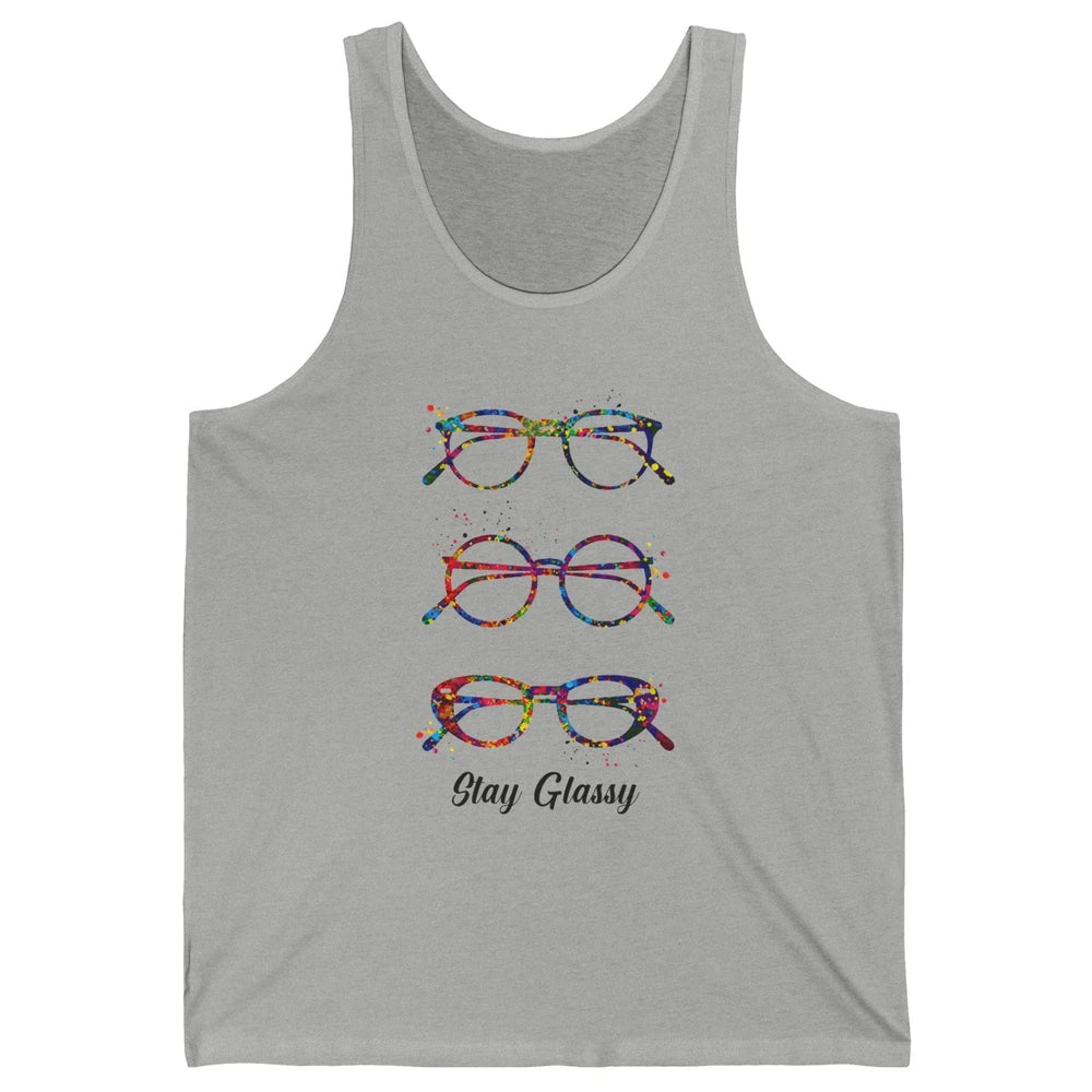 Funny Optometry Eyeglasses Stay Glassy Optometrist Optician Unisex Jersey Tank