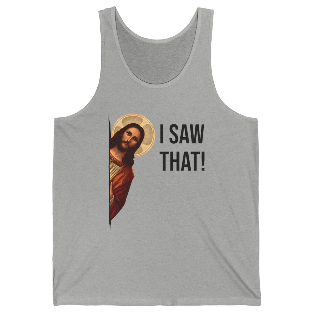 Funny Jesus Christ I Saw That Meme Religious Cool Retro God Unisex Jersey Tank