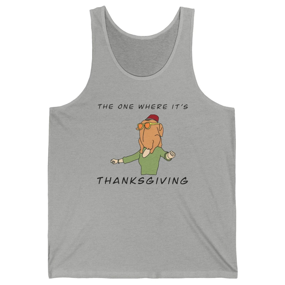 Funny Friends Turkey The One Where It's Thanksgiving Gift Unisex Jersey Tank