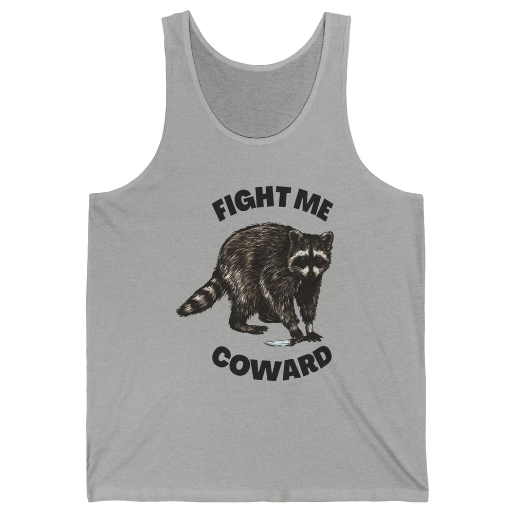 Funny Raccoon Fight Me Coward Sarcastic Racoon Motivational Unisex Jersey Tank