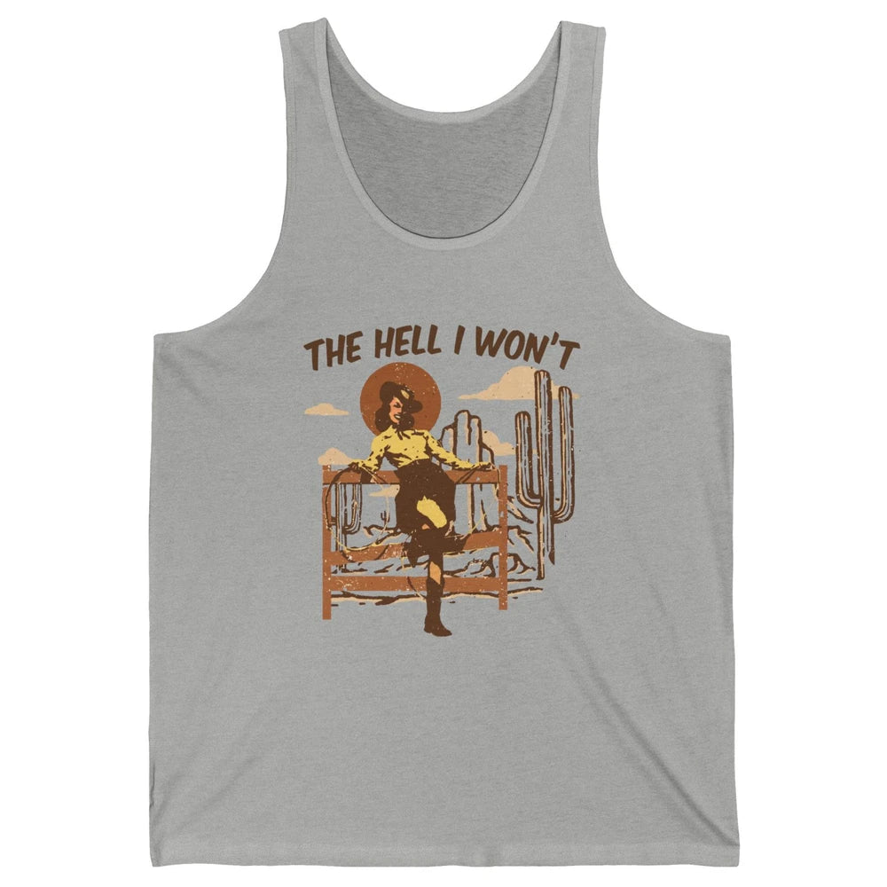 The Hell I Wont Cowgirl Cowboy Western Country Vintage Texas Unisex Jersey Tank