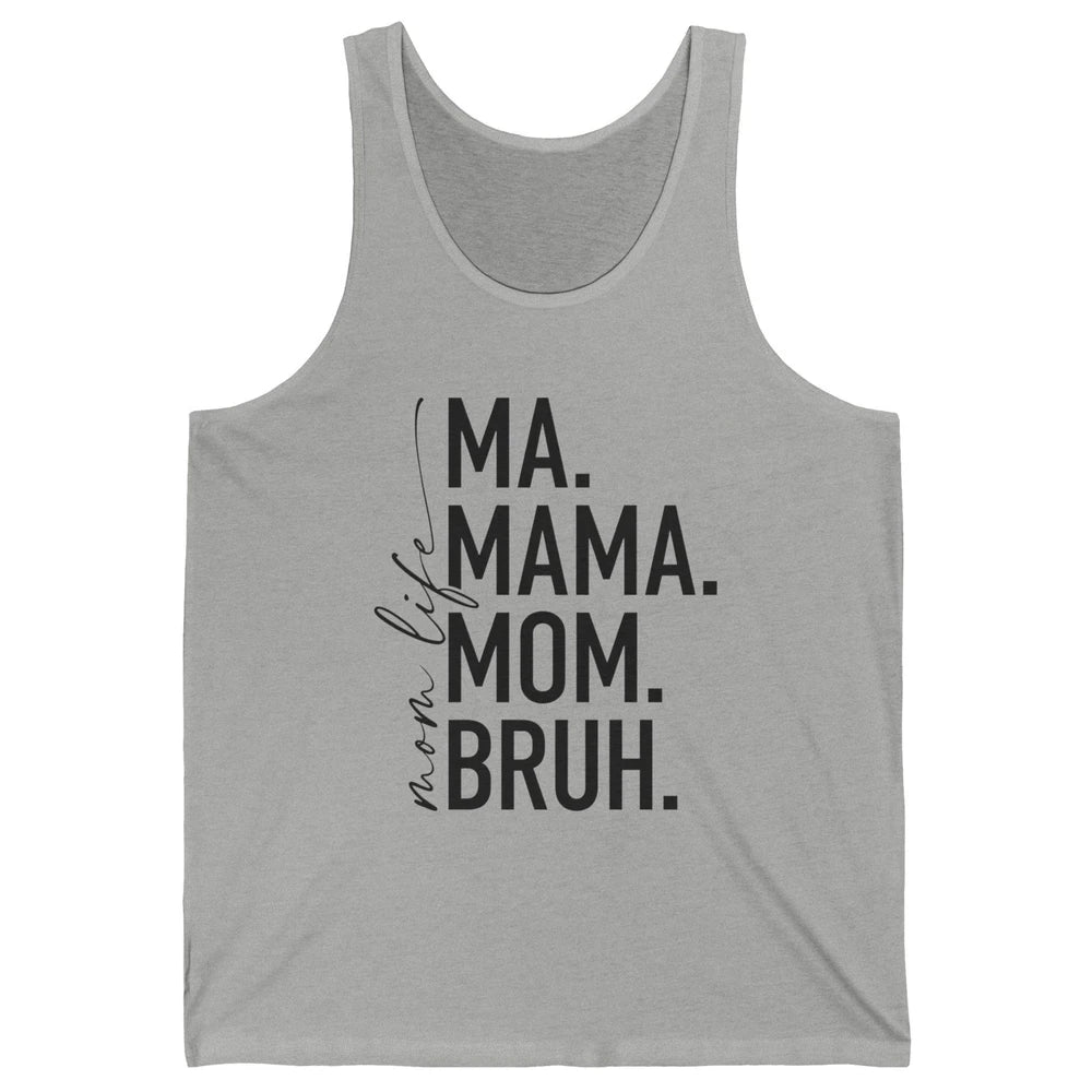 Ma Mama Mom Bruh Mom Life Funny Mother's Day Mom Gift Unisex Jersey Tank