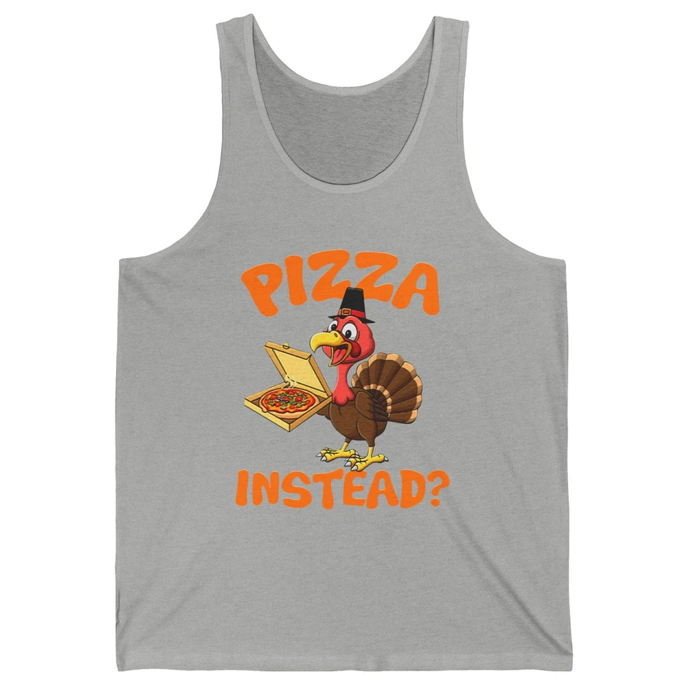Funny Thanksgiving Gift Turkey Let's Have Pizza Instead Unisex Jersey Tank