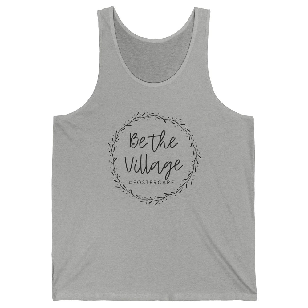 Foster Care Parents Be The Village Adoption Foster Mom Dad Unisex Jersey Tank