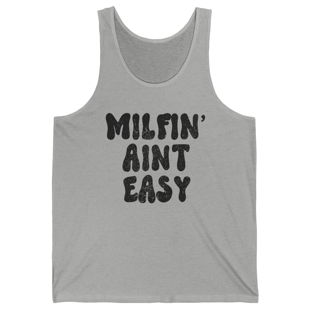 Funny Milfing Ain't Easy Sarcastic Antisocial Women Lady Unisex Jersey Tank