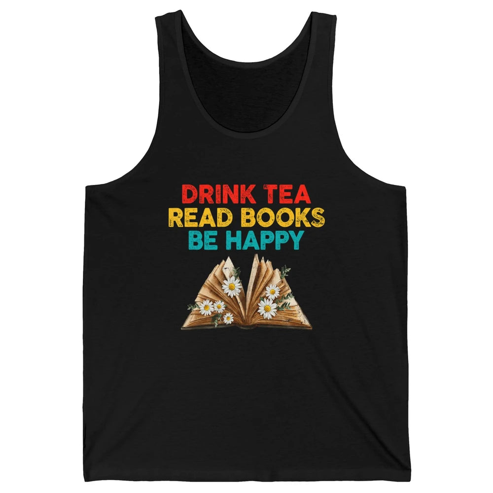 Drink Tea Read Books Be Happy Positive Quote Geeky Book Reader Retro Floral Reading Bookworm Bookish Unisex Jersey Tank